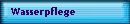 Wasserpflege